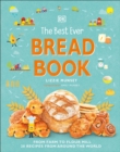 Image for The Best Ever Bread Book : From Farm to Flour Mill, 20 Recipes from Around the World