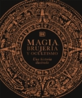 Image for Magia, brujeria y ocultismo (A History of Magic, Witchcraft and the Occult) : Una historia ilustrada