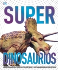 Image for Super dinosaurios (Super Dinosaur Encyclopedia) : Los animales mas fascinantes, rapidos y despiadados de la prehistoria