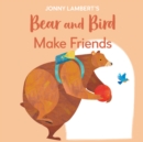 Image for Bear and Bird Make Friends