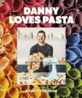 Image for Danny loves pasta  : 75+ fun and colorful pasta shapes, patterns, sauces, and more