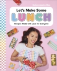 Image for Let&#39;s make some lunch  : recipes made with love for everyone