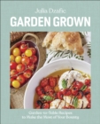 Image for Garden grown  : garden-to-table recipes to make the most of your bounty