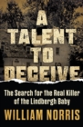 Image for A Talent to Deceive: The Search for the Real Killer of the Lindbergh Baby