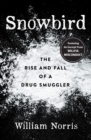 Image for Snowbird: The Rise and Fall of a Drug Smuggler