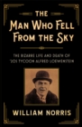 Image for Man Who Fell From the Sky: The Bizarre Life and Death of &#39;20S Tycoon Alfred Loewenstein