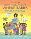 Image for Let&#39;s talk about where babies come from  : a book about eggs, sperm, birth, babies and families