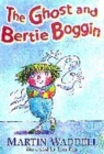 Image for The ghost and Bertie Boggin