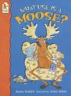 Image for What use is a moose?