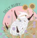 Image for Silly Ruby : &quot;The Bathtub&quot;, &quot;Ruby is Hungry&quot;, &quot;Quiet, Ruby!&quot;, &quot;The Apple Tree&quot;