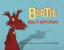 Image for Bertie Was a Watchdog