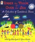 Image for Under the moon &amp; over the sea  : a collection of Caribbean poems