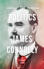 Image for The Politics of James Connolly