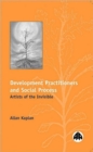 Image for Development practitoners and social process  : artists of the invisible
