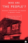 Image for Who are &quot;the people&quot;?  : unionism, protestantism and loyalism in Northern Ireland
