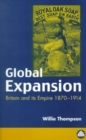 Image for Global expansion  : Britain and its Empire, 1870-1914