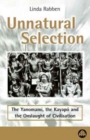 Image for Unnatural selection  : the Yanomami, the Kayapâo and the onslaught of civilisation