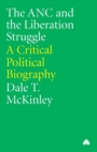 Image for The ANC and the liberation struggle  : a critical political biography