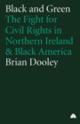 Image for Black and green  : civil rights struggles in Northern Ireland and black America