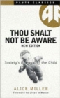Image for Thou shalt not be aware  : society&#39;s betrayal of the child