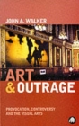 Image for Art &amp; outrage  : provocation, controversy and the visual arts