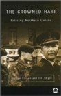Image for The crowned harp  : policing Northern Ireland