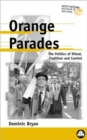Image for Orange parades  : the politics of ritual, tradition and control