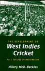Image for The development of West Indies cricketVol. 1: The age of nationalism : v. 1 : The Age of Nationalism