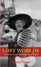 Image for Lost worlds  : Latin America and the imagining of the West