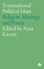 Image for Transnational political Islam  : globalization, ideology and power