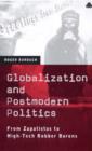 Image for Globalization and postmodern politics  : from Zapatistas to high-tech robber barons