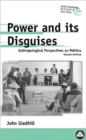 Image for Power and its disguises  : anthropological perspectives on politics
