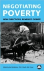 Image for Negotiating poverty  : new directions, renewed debate