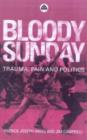 Image for Bloody Sunday  : trauma, pain &amp; politics
