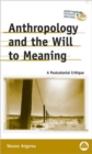 Image for Anthropology and the Will to Meaning