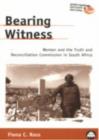 Image for Bearing witness  : women and the truth and reconciliation commission in South Africa