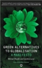 Image for Green alternatives to globalisation  : a manifesto