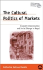 Image for The cultural politics of markets  : economic liberalisation and social change in Nepal