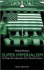 Image for Super imperialism  : the origin and fundamentals of US world dominance