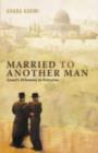 Image for Married to Another Man : Israel&#39;s Dilemma in Palestine