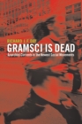 Image for Gramsci is dead  : anarchist currents in the newest social movements