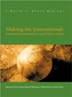 Image for Making the international  : economic interdependence and political order