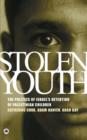 Image for Stolen youth  : the politics of Israel&#39;s detention of Palestinian children