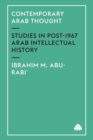 Image for Contemporary Arab thought  : studies in post-1967 Arab intellectual history