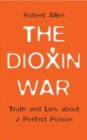 Image for The dioxin war  : truth and lies about a perfect poison