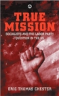 Image for True mission  : socialists and the Labor party question in the US