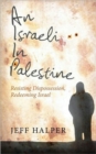 Image for An Israeli in Palestine : Resisting Dispossession, Redeeming Israel