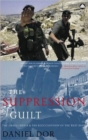 Image for The suppression of guilt  : the Israeli media and the reoccupation of the West Bank