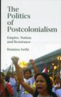Image for The politics of postcolonialism  : empire, nation and resistance