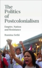 Image for The politics of postcolonialism  : empire, nation and resistance